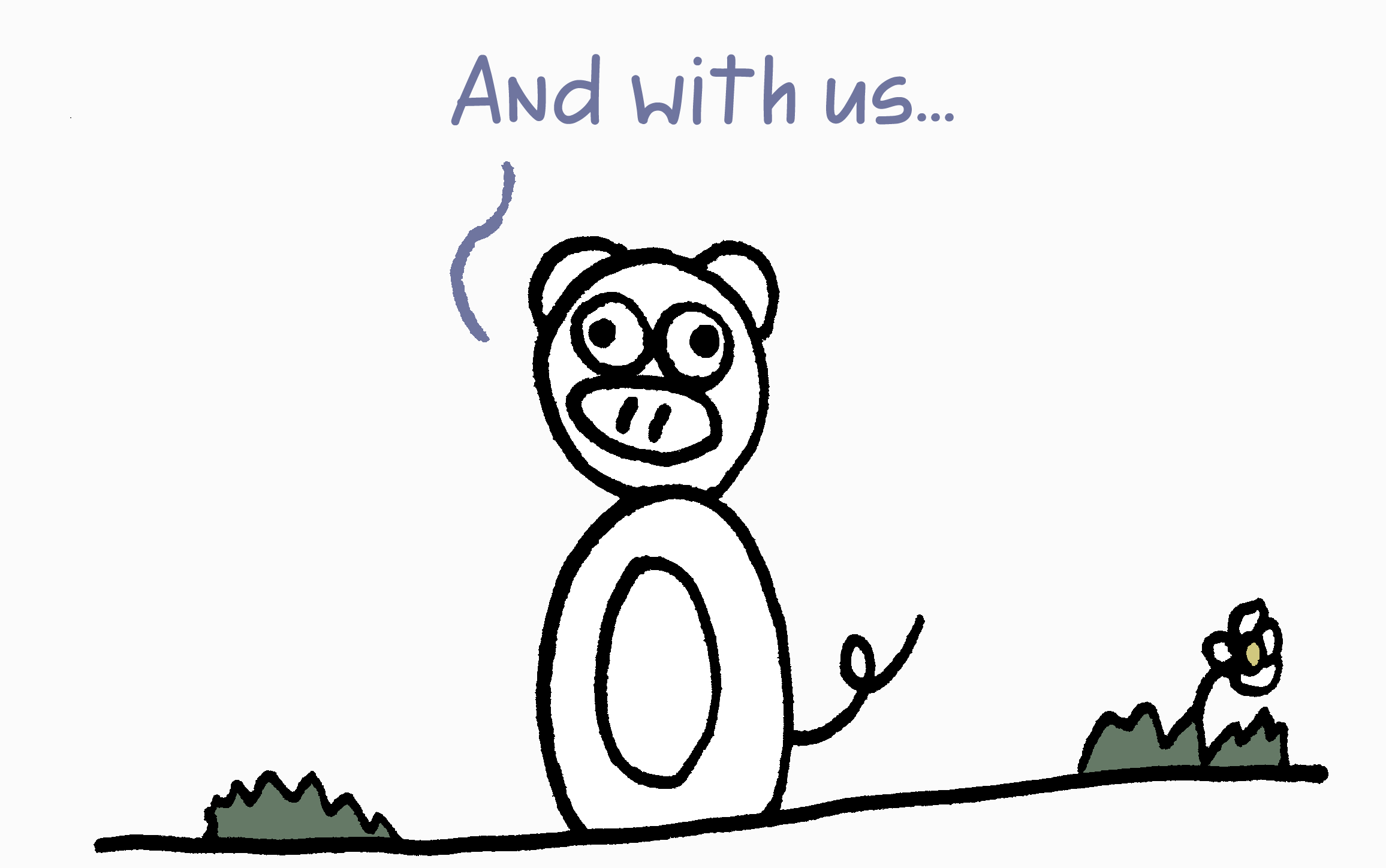 Pig saying and with us