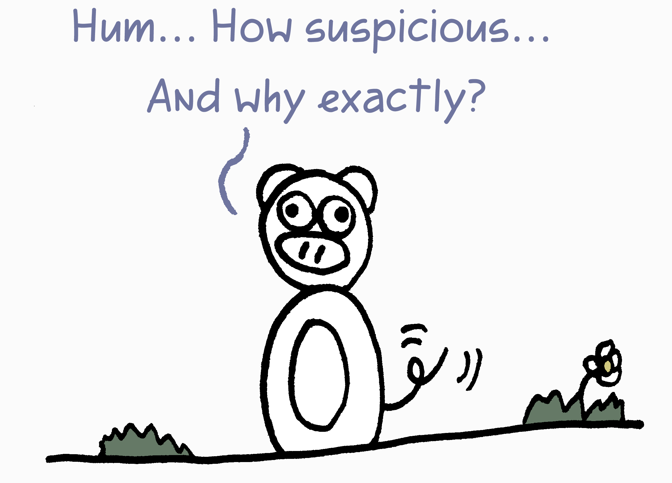 Pig saying how suspicious